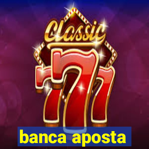 banca aposta